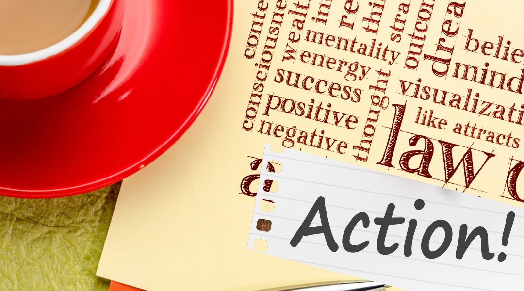 Action for Traction and the Law of Attraction